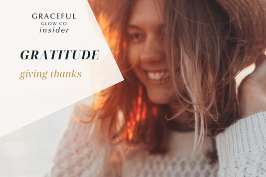 Gratitude: Giving Thanks for Mental and Physical Wellness - Graceful Glow Co