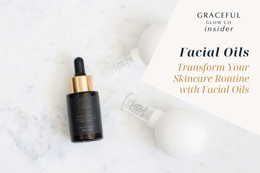 Transform Your Skincare Routine with Facial Oils - Graceful Glow Co